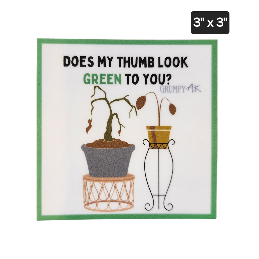 "Somtimes I Wet My Plants" & "No Green Thumb"