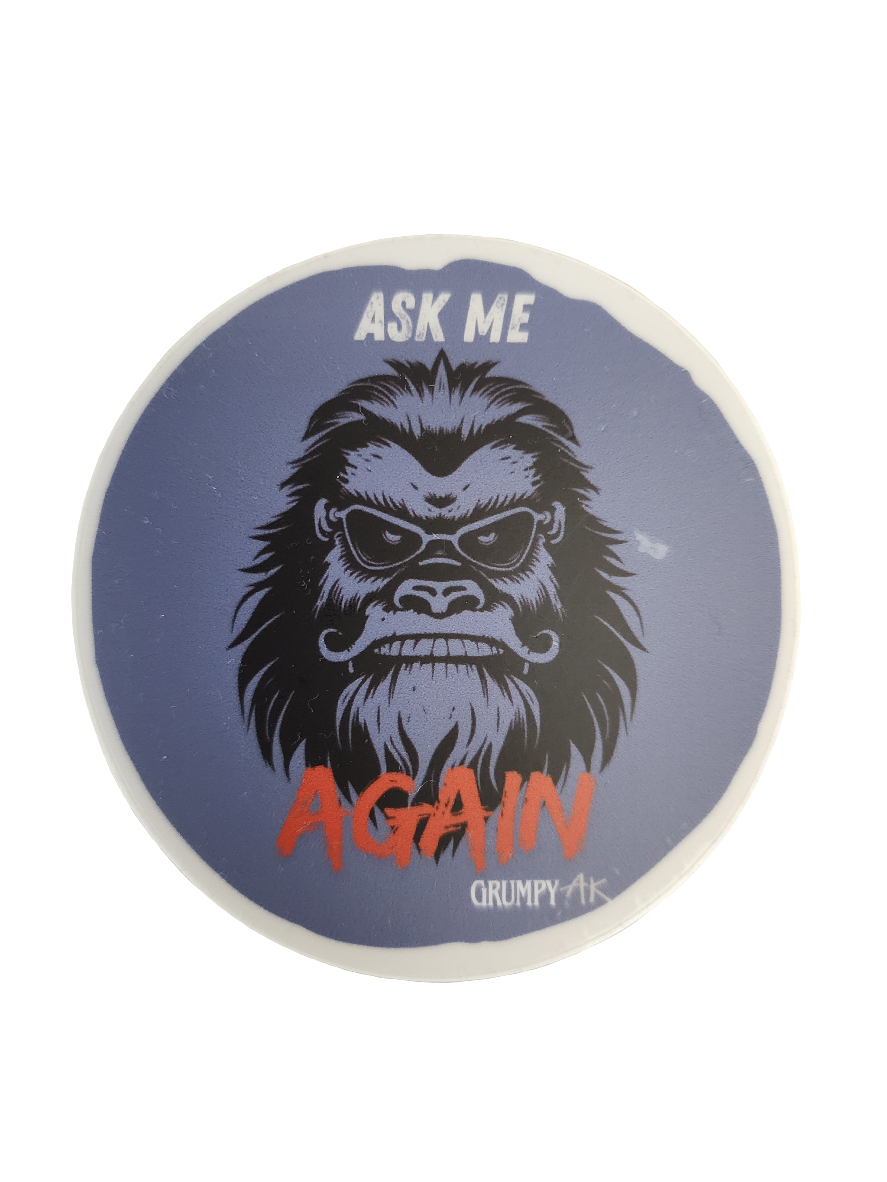 "Ask me Again" Sasquatch Sticker