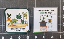 Load image into Gallery viewer, &quot;Somtimes I Wet My Plants&quot; &amp; No Green Thumb
